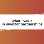 What I value in investor partnerships