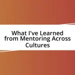 What I’ve Learned from Mentoring Across Cultures