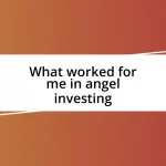 What worked for me in angel investing