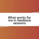 What works for me in feedback sessions