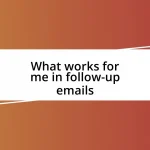 What works for me in follow-up emails