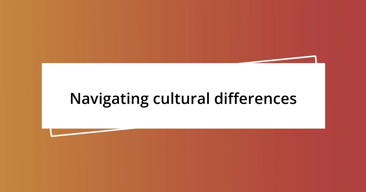 Navigating cultural differences