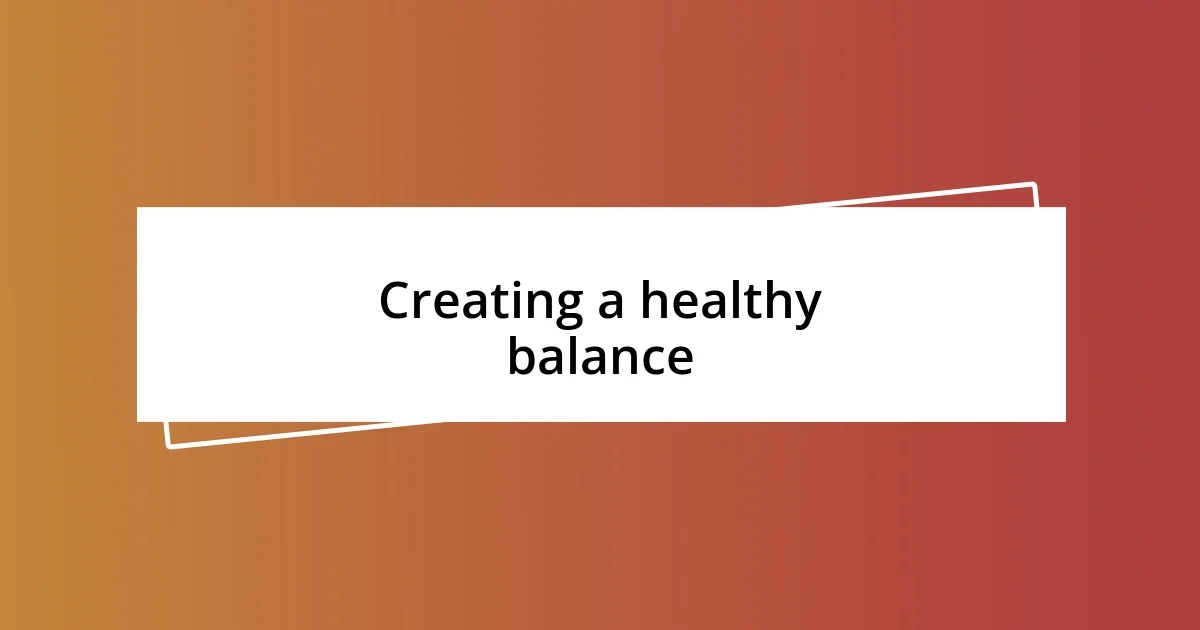 Creating a healthy balance