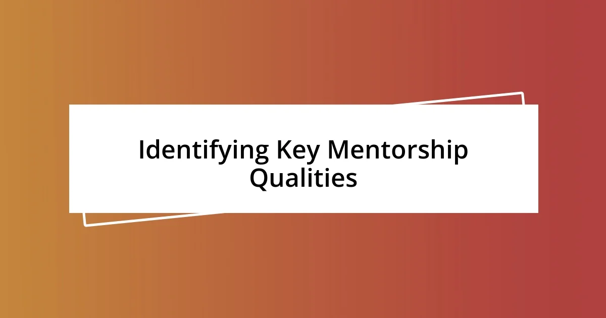 Identifying Key Mentorship Qualities