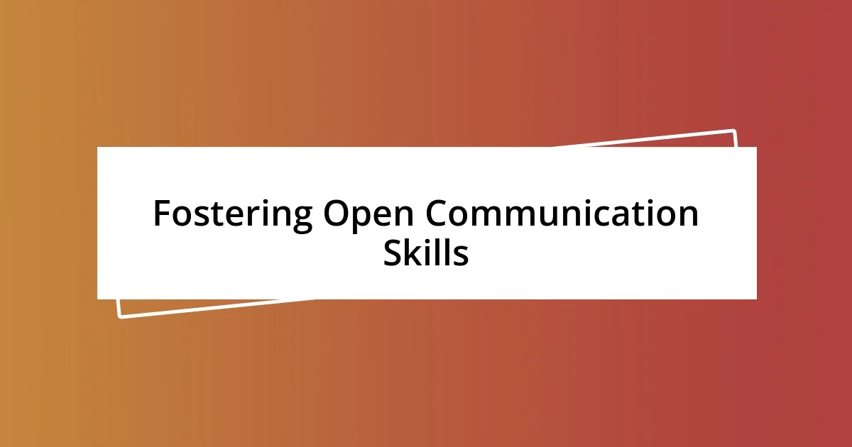 Fostering Open Communication Skills