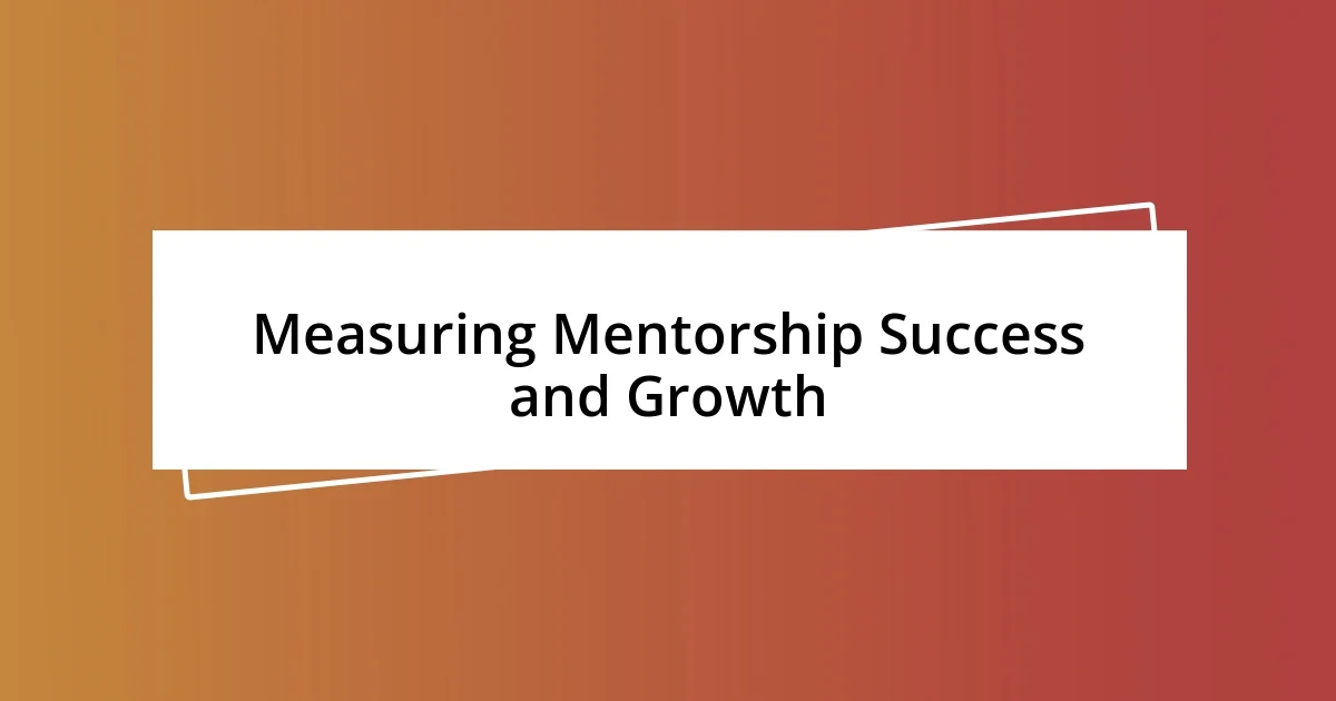 Measuring Mentorship Success and Growth