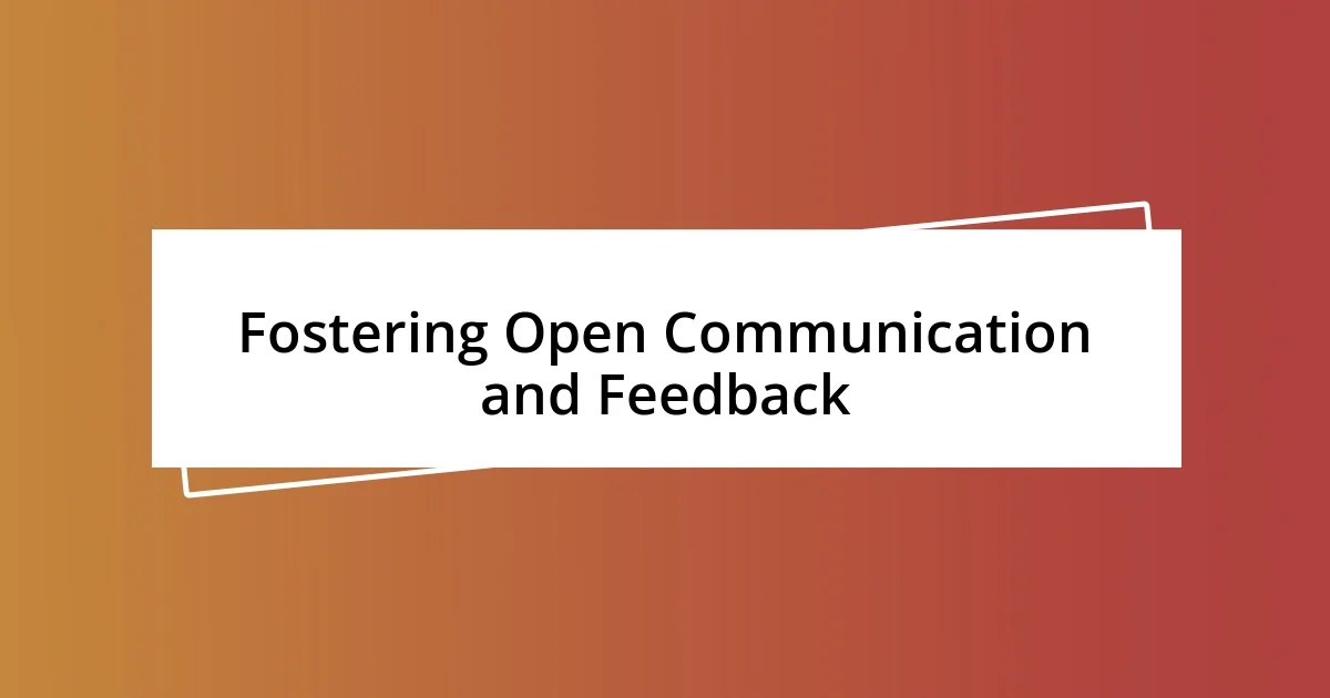 Fostering Open Communication and Feedback