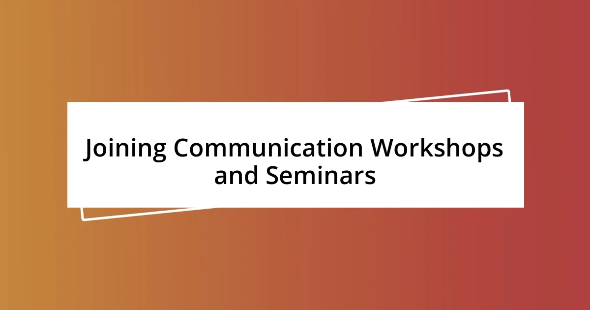 Joining Communication Workshops and Seminars