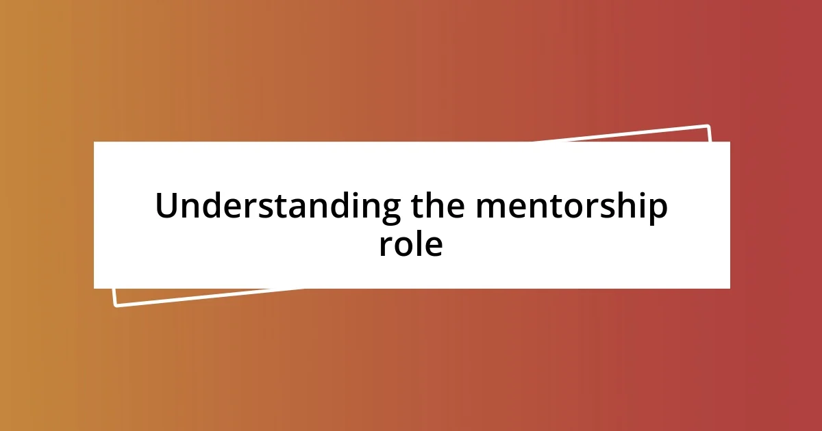 Understanding the mentorship role