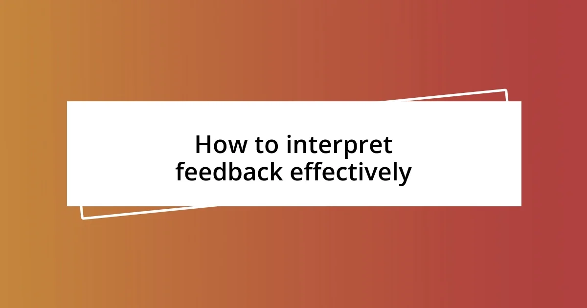 How to interpret feedback effectively