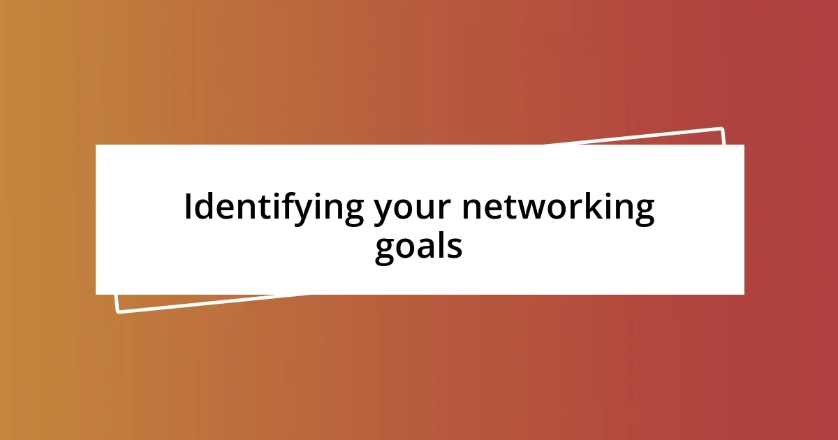 Identifying your networking goals