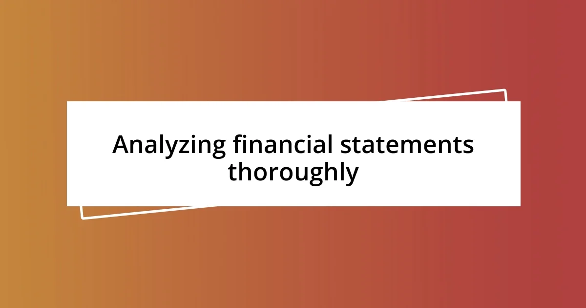 Analyzing financial statements thoroughly