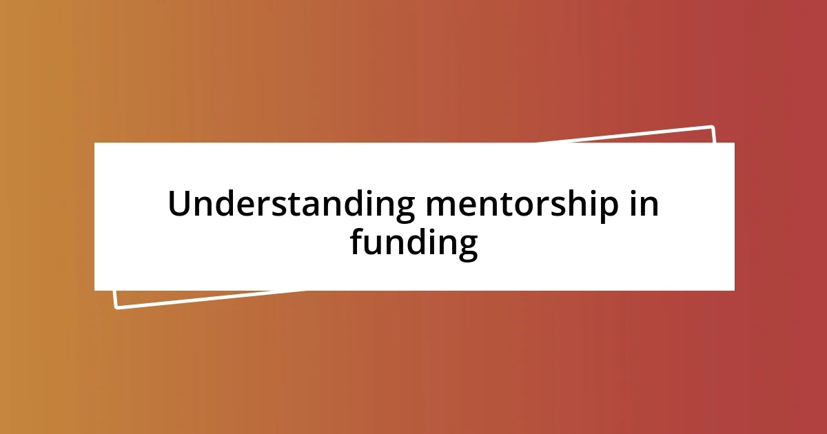 Understanding mentorship in funding