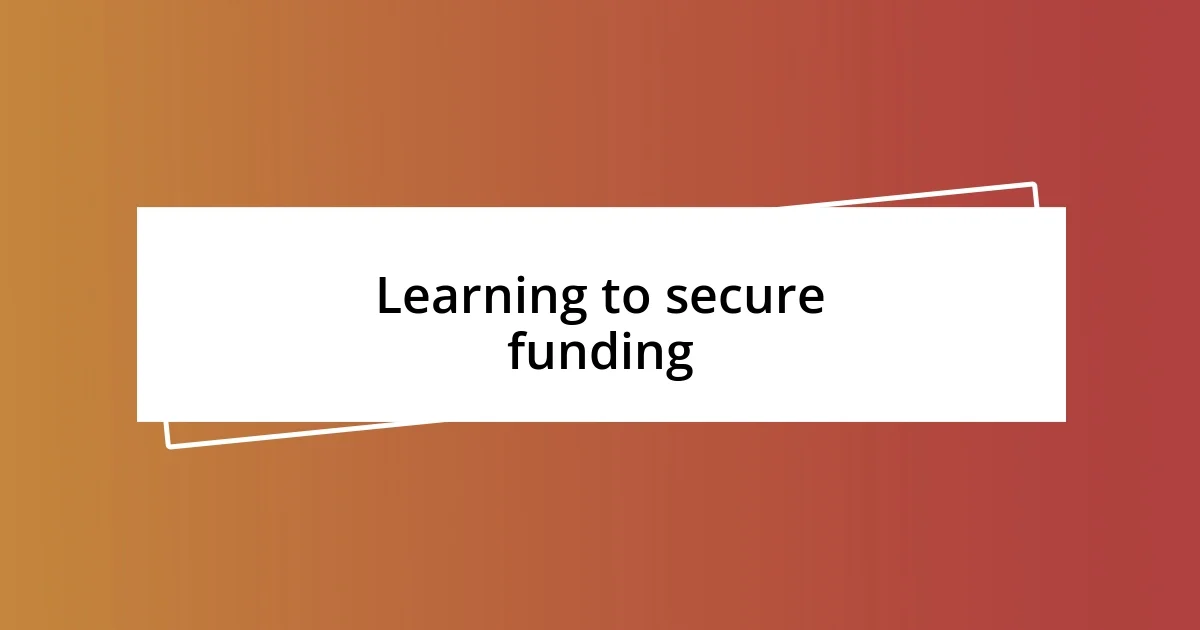 Learning to secure funding