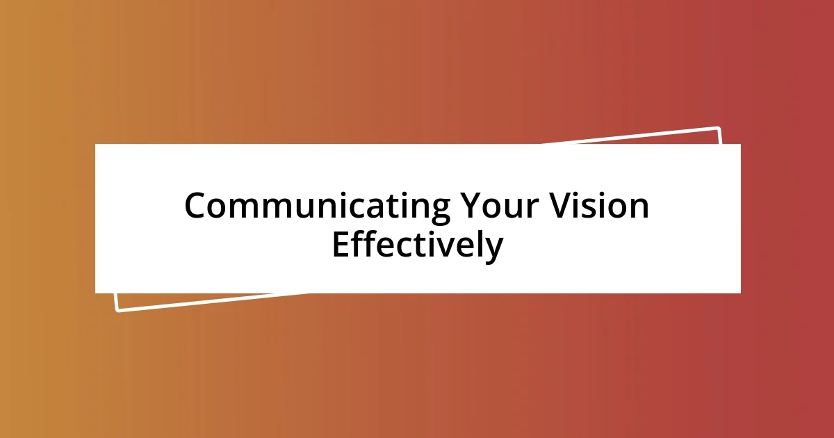 Communicating Your Vision Effectively