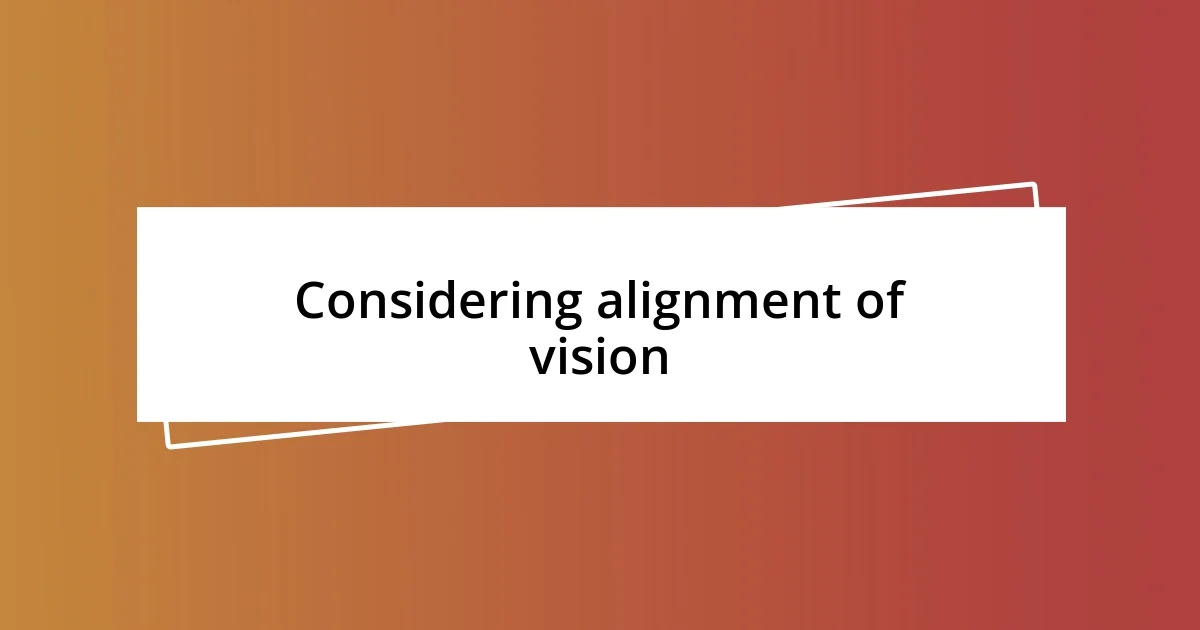 Considering alignment of vision