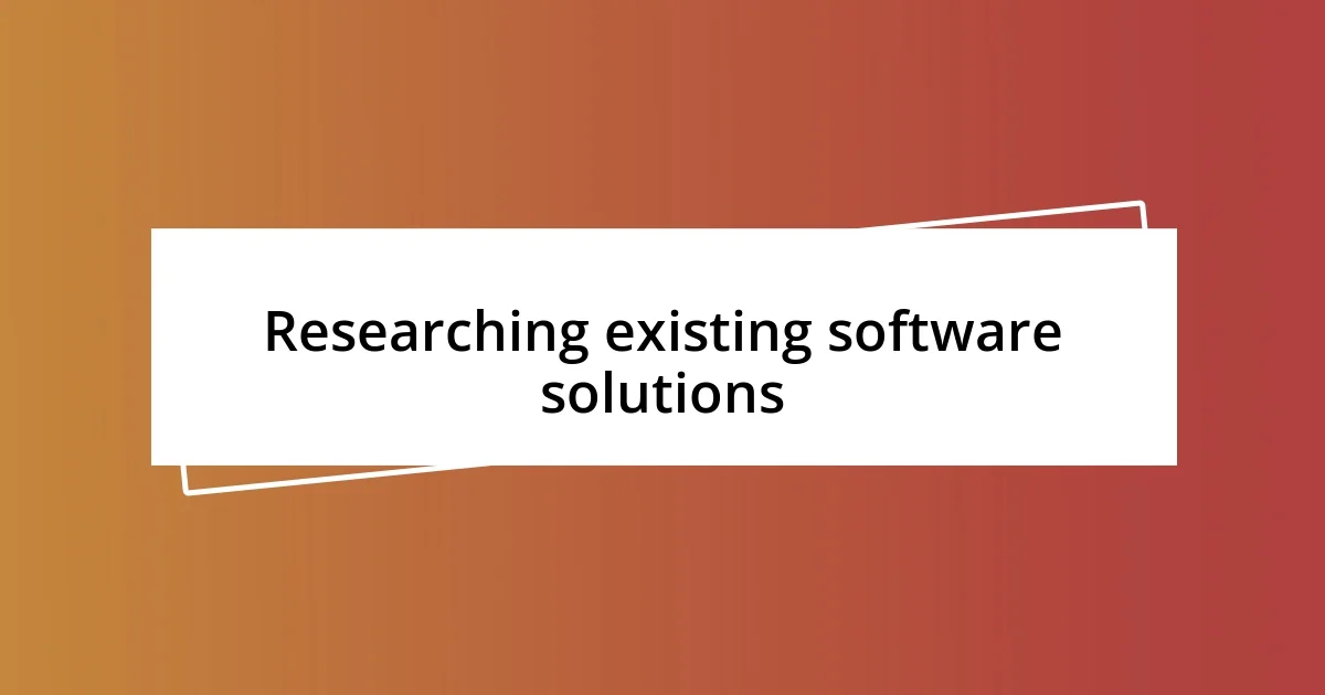 Researching existing software solutions