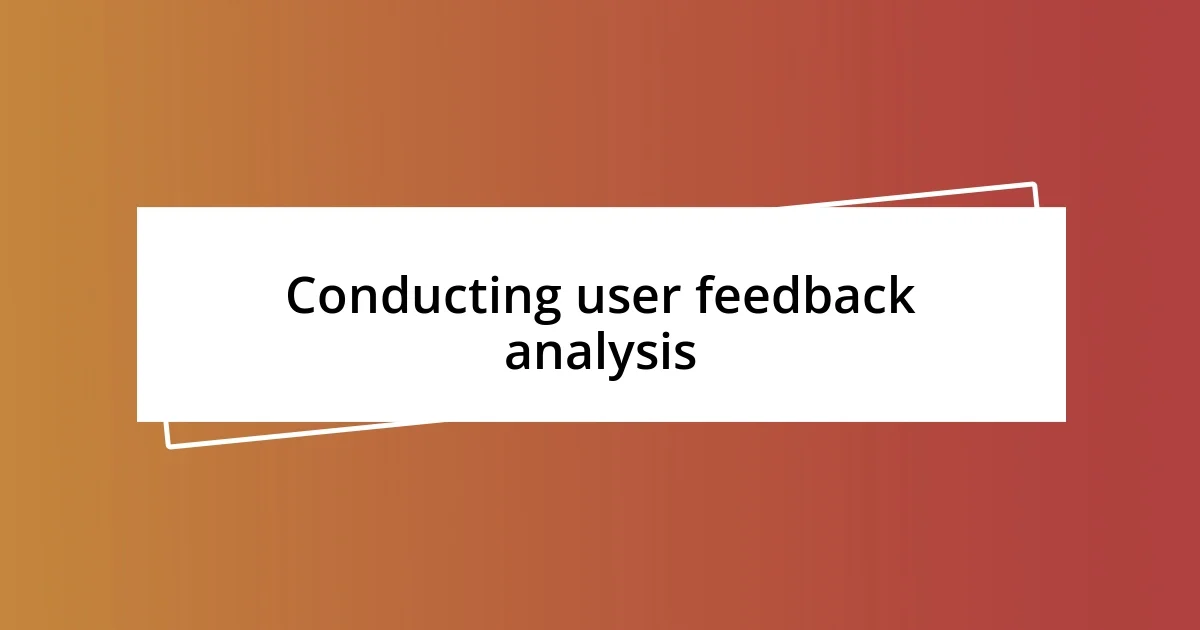 Conducting user feedback analysis