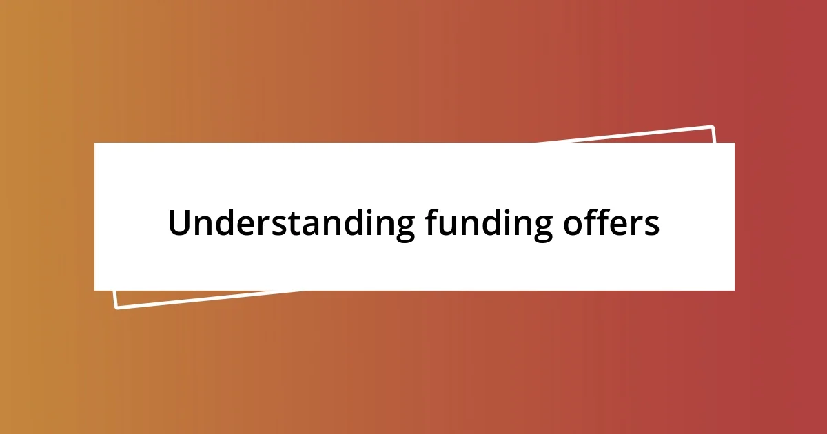 Understanding funding offers