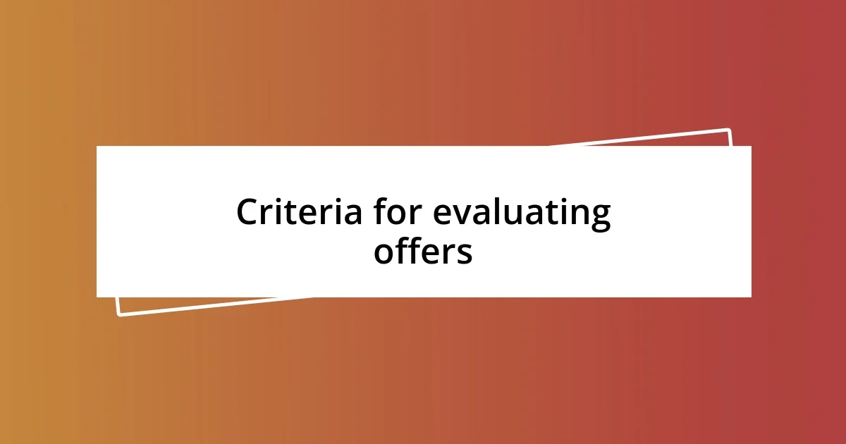 Criteria for evaluating offers