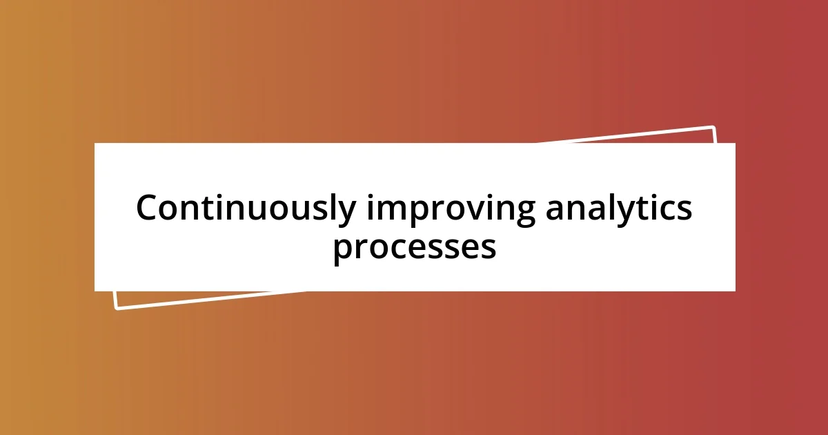 Continuously improving analytics processes