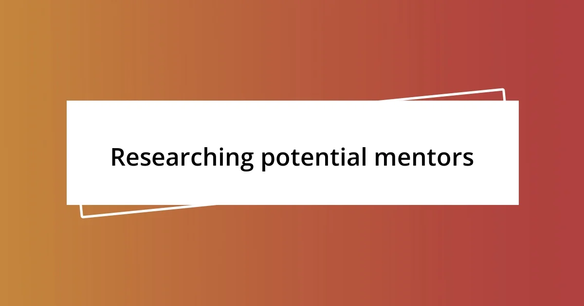 Researching potential mentors