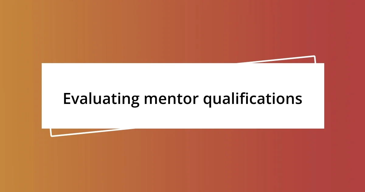 Evaluating mentor qualifications