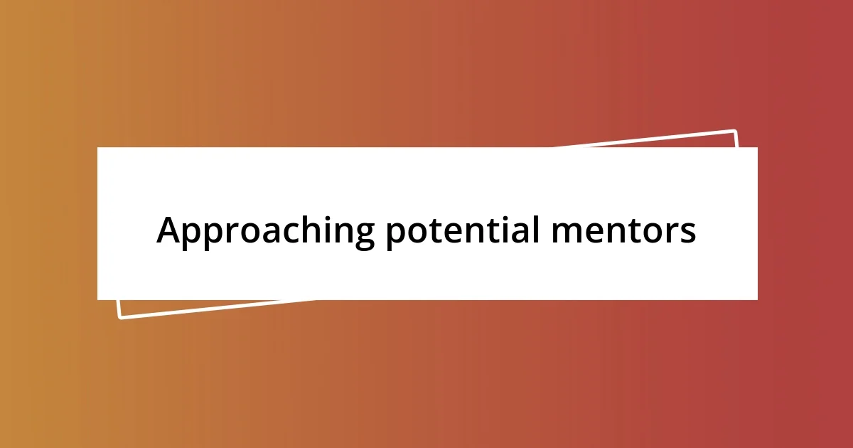 Approaching potential mentors