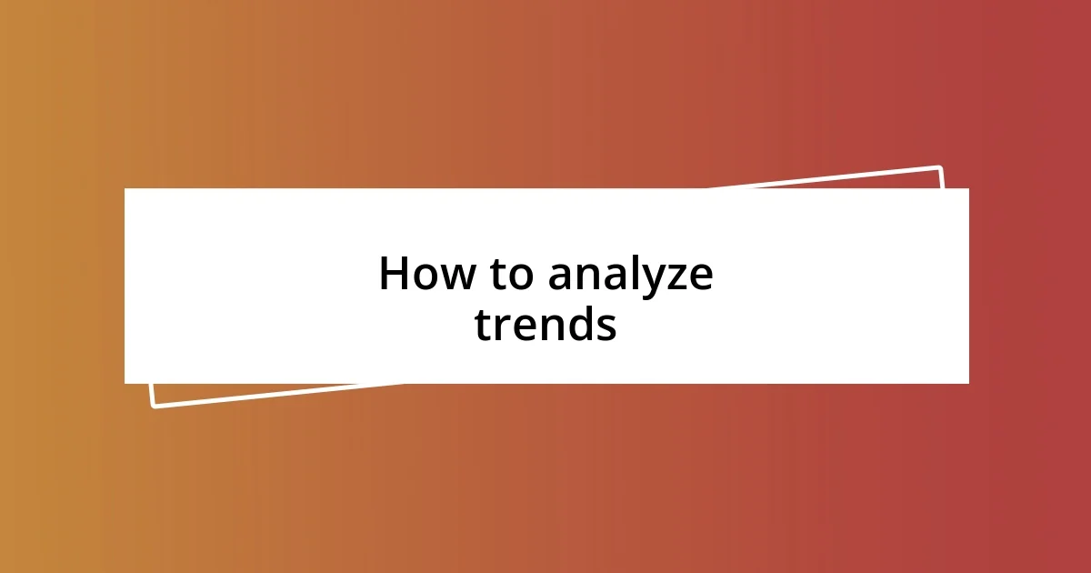 How to analyze trends