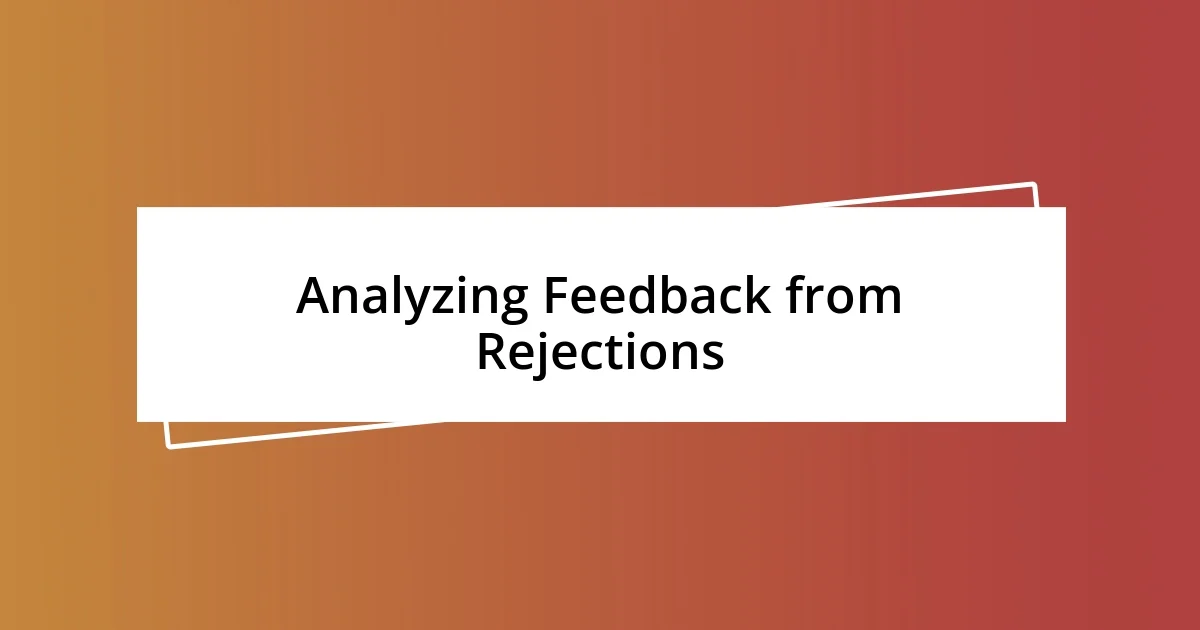 Analyzing Feedback from Rejections