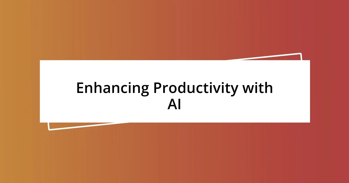 Enhancing Productivity with AI