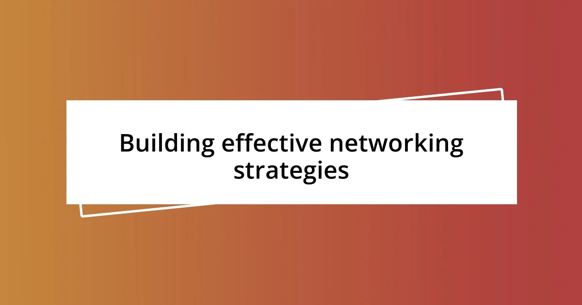 Building effective networking strategies