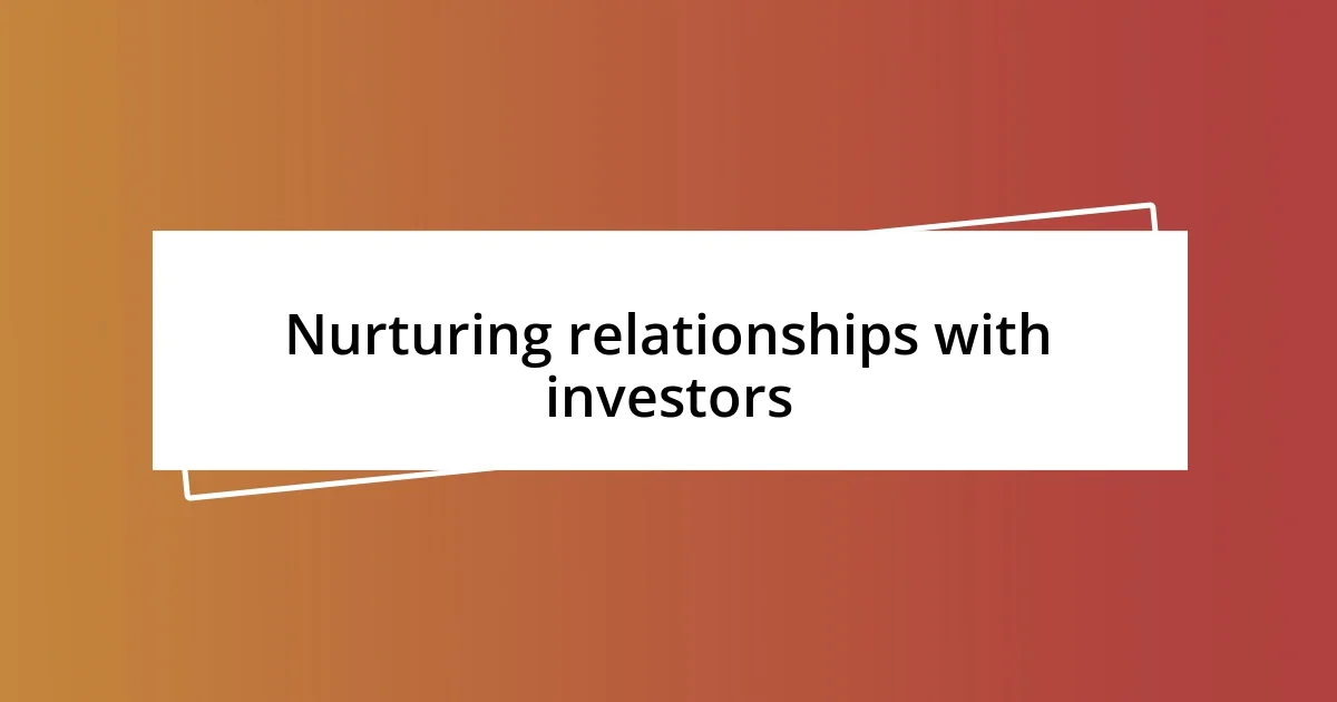 Nurturing relationships with investors