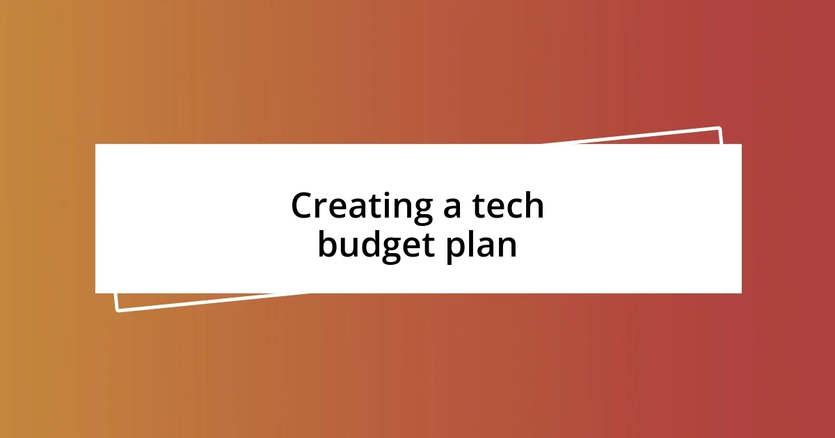 Creating a tech budget plan