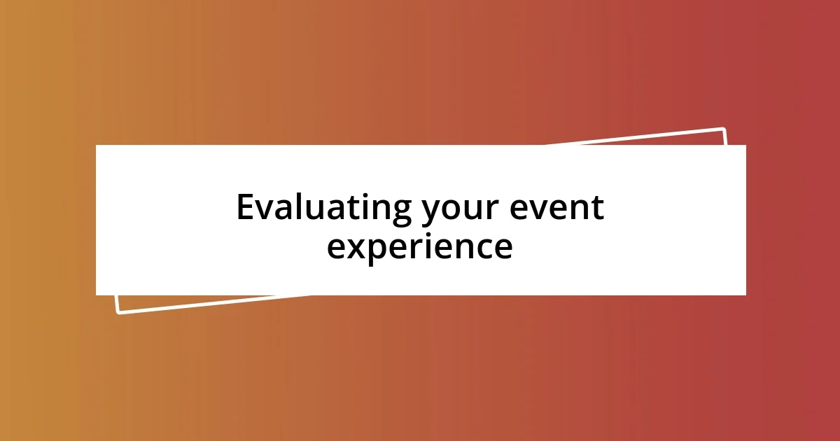 Evaluating your event experience