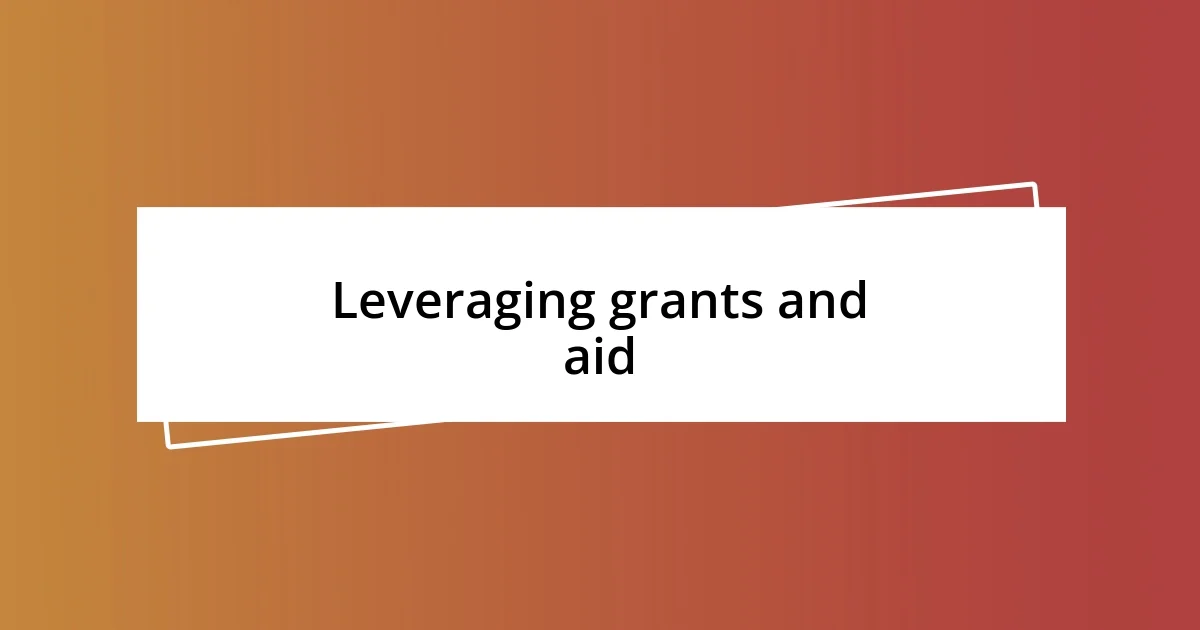 Leveraging grants and aid