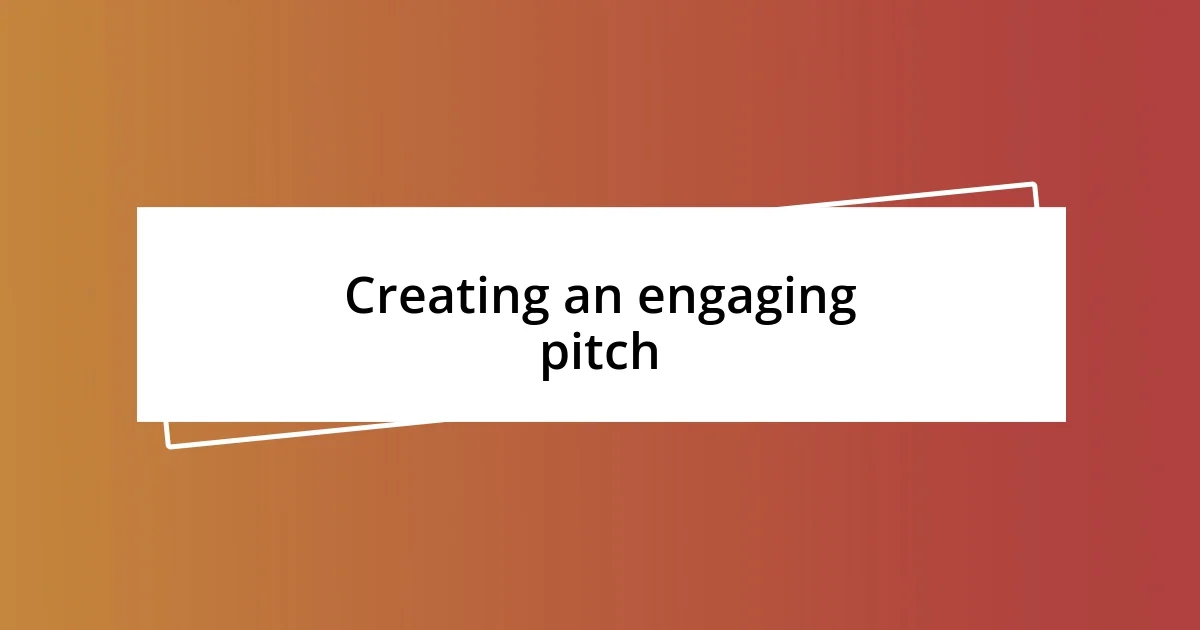 Creating an engaging pitch