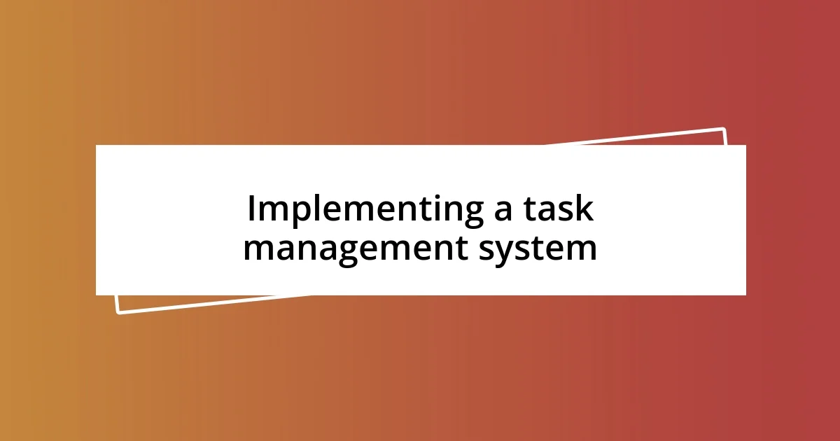 Implementing a task management system