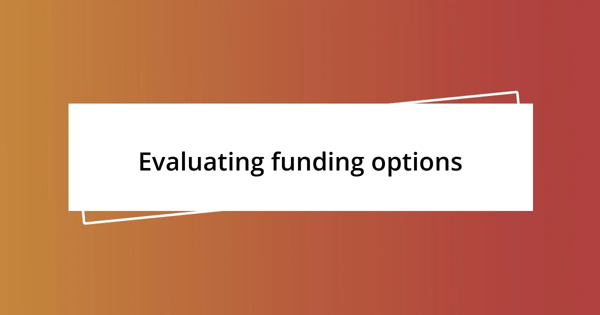 Evaluating funding options