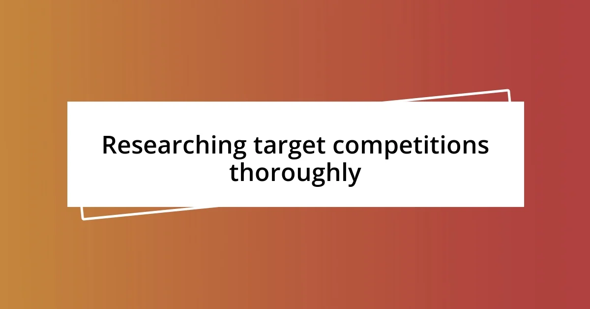 Researching target competitions thoroughly