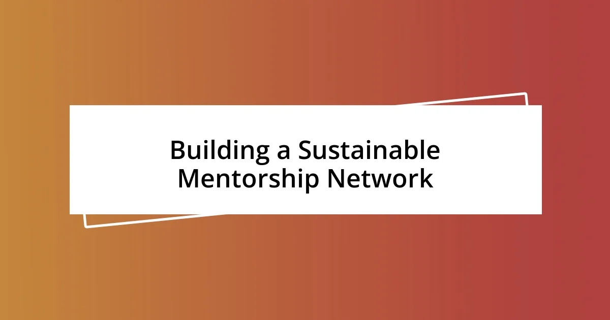 Building a Sustainable Mentorship Network