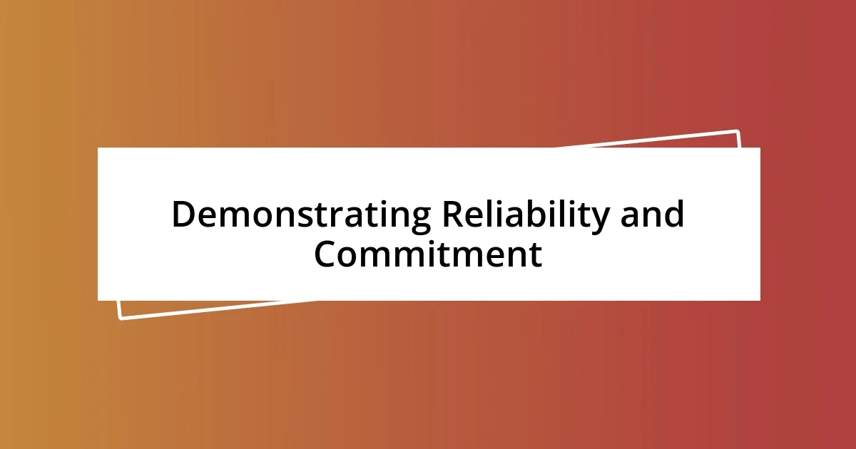 Demonstrating Reliability and Commitment