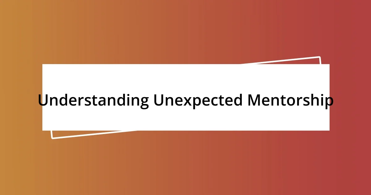 Understanding Unexpected Mentorship