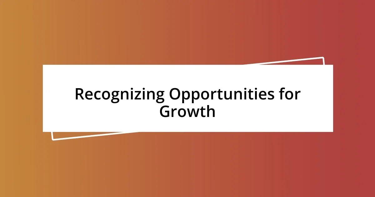 Recognizing Opportunities for Growth