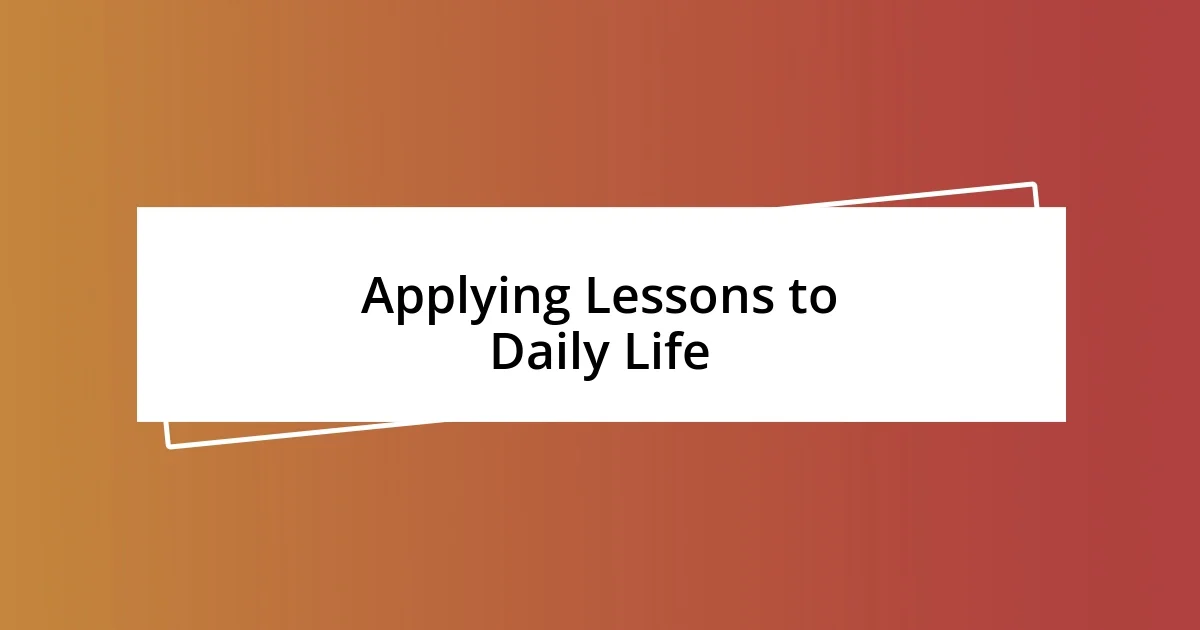 Applying Lessons to Daily Life