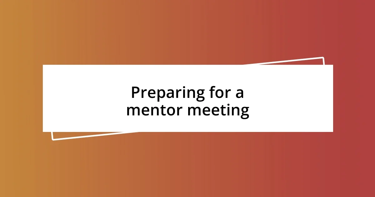 Preparing for a mentor meeting