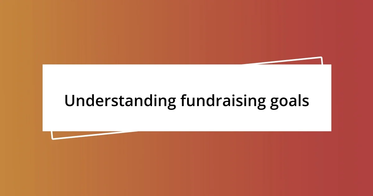 Understanding fundraising goals