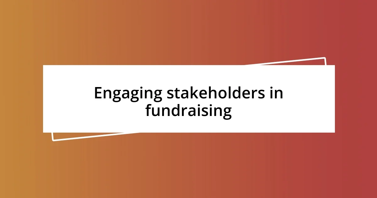 Engaging stakeholders in fundraising