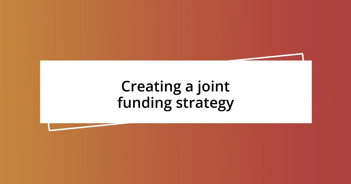 Creating a joint funding strategy