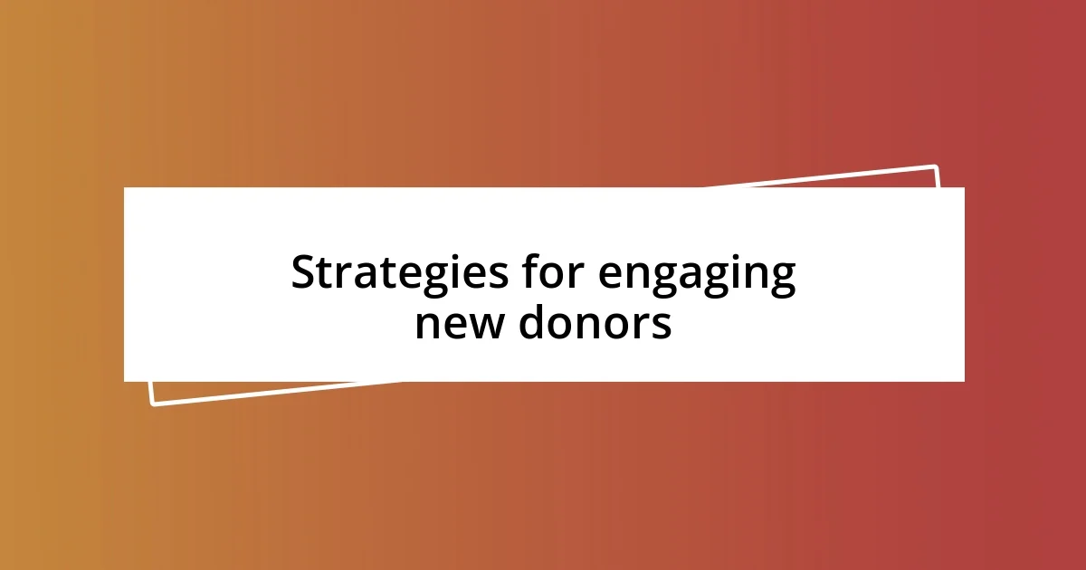 Strategies for engaging new donors